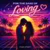 For The Sake Of Loving