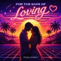 For The Sake Of Loving