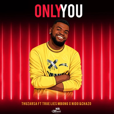 Only you (feat. TRUE LIES MBONG, NIDO & CHAZO) - Single