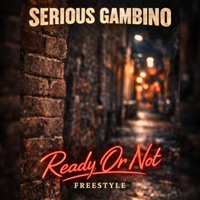 Ready Or Not (Freestyle Friday) - Single - Serious Gambino