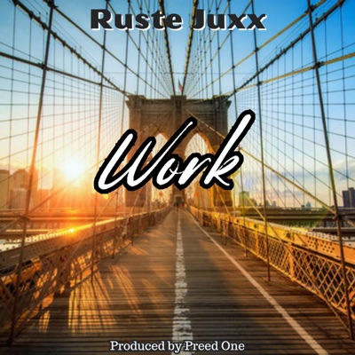 Work (feat. Ruste Juxx) - Single