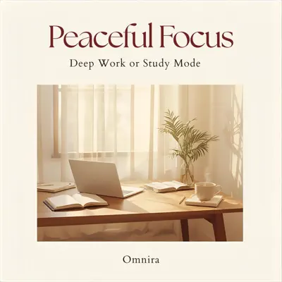 Listen to Peaceful Focus (Deep Work or Study Mode) by Omnira