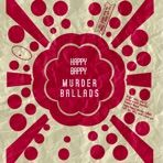 Happy Bappy Murder Ballads