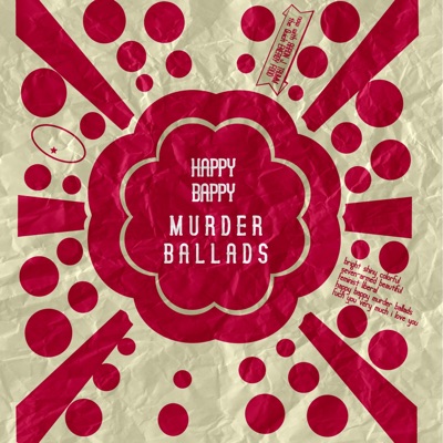 Happy Bappy Murder Ballads