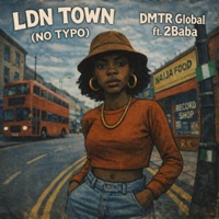 LDN TOWN (NO TYPO) [feat. 2Baba] - Single - DMTR Global