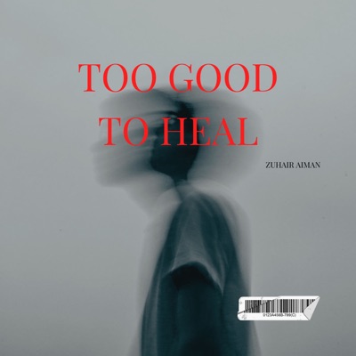 Too Good To Heal