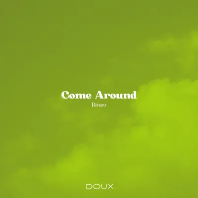Listen to Come Around - Single by Rivaro