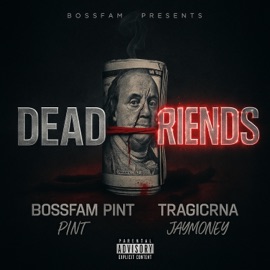 DEAD FRIENDS (feat. Tragicrna jaymoney) Pint