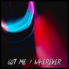 Got Me / Wherever - Single