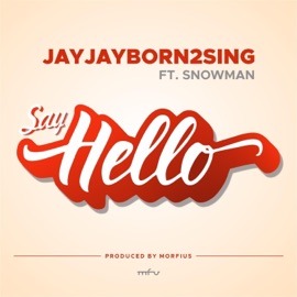 Say Hello (feat. Jayjayborn2sing & Snowman Baby) Morfius