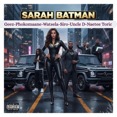 Sarah Batman (feat. Geez, Uncle Dii, Watsela, Siro & Naetee Toric) - Single