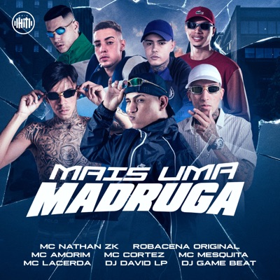 Mais uma Madruga (feat. MC Cortez, Mc Nathan ZK, DJ David LP & DJ Game Beat) - Single