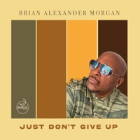 Just Don't Give Up - EP - Brian Alexander Morgan