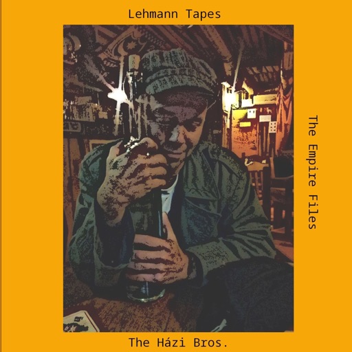 Lehmann Tapes: The Empire Files
The Házi Bros.