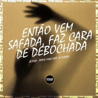 Então Vem Safada Faz Cara de Debochada (feat. DJ DUARTE) - Single