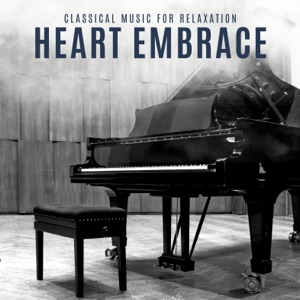 Heart Embrace: Classical Piano Relaxation