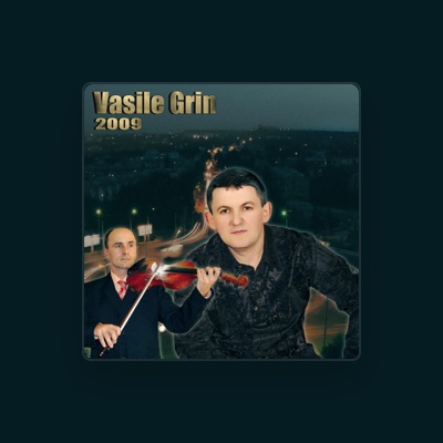 Ouve Vasile Grin, vê vídeos de música, lê a biografia, vê as datas da digressão e muito mais!