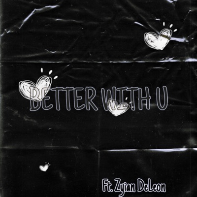 Better with u (feat. Zyian DeLeon) - Single