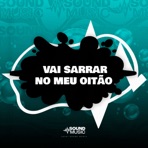 VAI SARRAR NO MEU OITÃO - Single