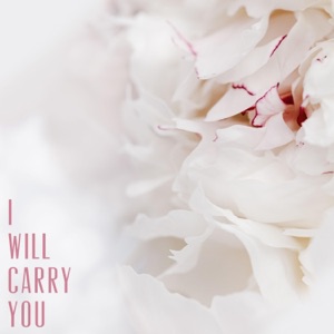 I Will Carry You - Single