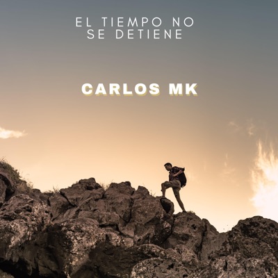 Carlos MK - El Tiempo No Se Detiene