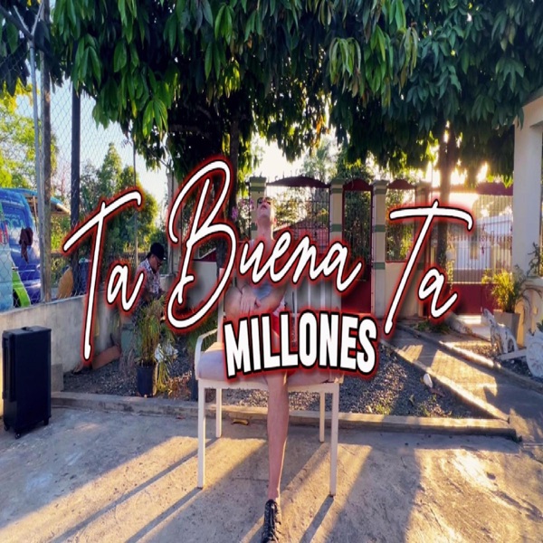 Ta Buena Ta (Millones)
