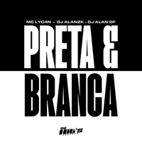 Preta e Branca - Single - DJ ALAN ZK, MC LyC4N & DJ ALAN DF
