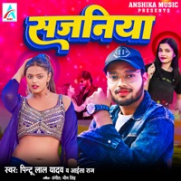 Sajaniya - Single - Pintu Lal Yadav & Aaisha Raj