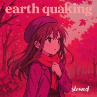 Earth Quaking (Slowed) - Single - Codec