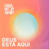 Deus Está Aqui