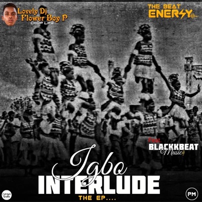Igbo interlude 2.0 (feat. Lovely DJ Flower Boy P) - Single