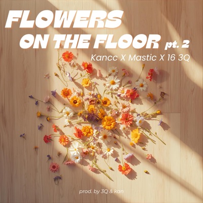 Flowers On The Floor pt. 2 (feat. 16 3Q & Mastic) - Single