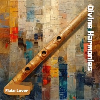 Divine Harmonies: Music for Restoration - Flute Lover, Yoga Music Followers & Guided Meditation