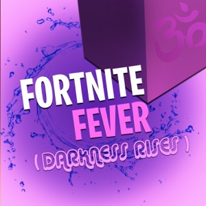 Fortnite Fever (Darkness Rises) - Single
