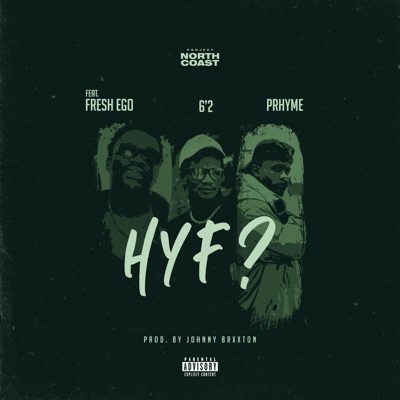 HYF? (feat. Fresh Ego, 6'2 & Prhyme) - Single