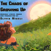 The Chaos of Growing Up — Olivia Miceli