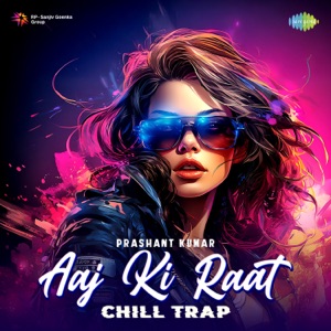 Aaj Ki Raat (Chill Trap)