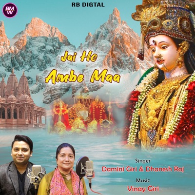 Jai Ho Ambe Maa : Mata Bhajan (feat. Damini Giri & Dhanesh Raj) - Single