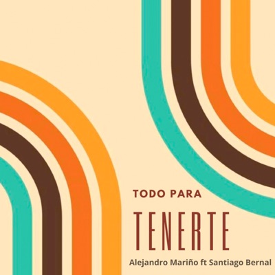 Todo para Tenerte (feat. Santiago Bernal) - Single