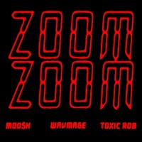 Zoom Zoom (feat. Toxic Rob) - Single - MOO$H & WAVMAGE