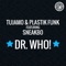 Dr. Who! (feat. Sneakbo) [Club Mix] - Tujamo & Plastik Funk lyrics