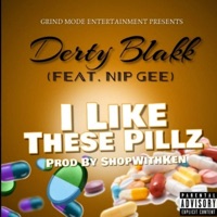 I Like These Pillz (feat. Nip Gee) - Single - Derty Blakk