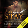 Say You'll Stay (Unabridged) - Corinne Michaels