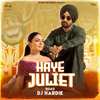 Haye Juliet (Remix) - Diljit Dosanjh