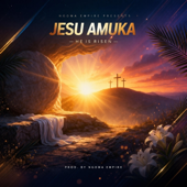 Jesu Amuka (Easter)