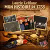 Laurie Leblanc - Mon Histoire de 1755 (feat. Roland Gauvin & Pierre Robichaud)