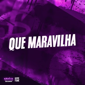 Que Maravilha (feat. MC RODRIGO DO CN 7 & MC Gringo)