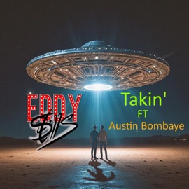 Takin' (feat. Austin Bombaye) [Contest Winner] Eddy Stills