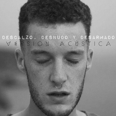 Descalzo, Desnudo y Desarmado (Versión Acústica) - Single