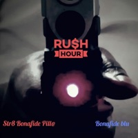 Ru$h Hour (feat. Bonafide Blu) - Single - Str8 Bonafide Pill@